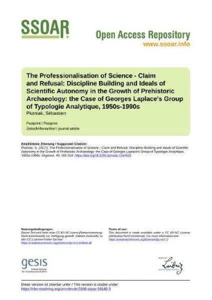 The Professionalisation of Science - Claim and Refusal: Discipline Building and Ideals of Scientific Autonomy in the Growth of Prehistoric Archaeology: the Case of Georges Laplace's Group of Typologie Analytique, 1950s-1990s