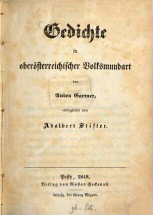 Gedichte in oberösterreichischer Volks-Mundart von Anton Gartner einbegleitet von Adalbert Stifter