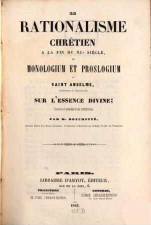Le rationalisme chrétien à la fin du XIe siècle, ou Monologium et Proslogium de Saint Anselme, archevêque de Cantorbéry, sur l'essence divine