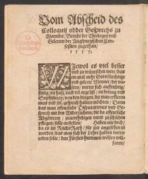 Vom Abscheid des Colloquii odder Gesprechs zu Wormbs/ Bericht der Theologen und Gelerten der Augspurgischen Confession zugethan/ 1557.