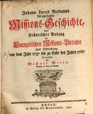 Kurtzgefaßte Mißions-Geschichte Oder Historischer Auszug Der Evangelischen Mißions-Berichte aus Ostindien .... [2], Von dem Jahr 1737 bis zu Ende des Jahrs 1767