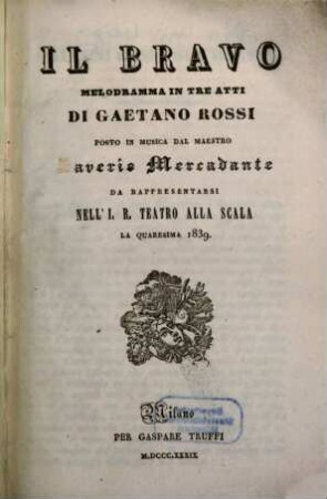 Il bravo : melodramma in tre atti ; da rappresentarsi nell'I. R. Teatro alla Scala la quaresima 1839