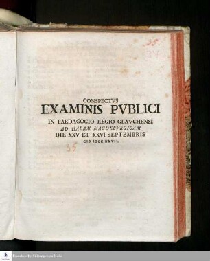 Conspectvs Examinis Pvblici In Paedagogio Regio Glavchensi Ad Halam Magdebvrgicam Die XXV Et XXVI Septembris MDCCXXVII.