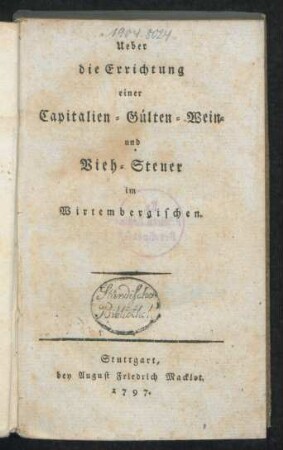 Ueber die Errichtung einer Capitalien- Gülten- Wein- und Vieh-Steuer im Wirtembergischen