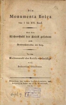 Die Monumenta Boica von I bis XVI. Band : vor den Richterstuhl der Kritik gefordert vom Reichsarchivdirektor von Lang
