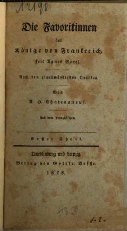 Die Favoritinnen der Könige von Frankreich seit Agnes Sorel : nach den glaubwürdigsten Quellen, 1