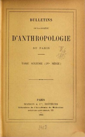 Bulletins de la Société d'Anthropologie de Paris. 6. 1895
