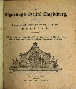 Der Regierungsbezirk Magdeburg : Geographisches statistisches und topographisches Handbuch