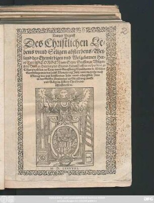 Kurtzer Begriff || Des Christlichen Le=||bens vnnd Seligen absterbens/ Wei=||land des Ehrwürdigen vnd Wolgebornen Her=||rẽ/ Herrn GEORGEN von Seyn/ Graffen zu Witgen=||stein ... || Welcher || Sambstags war der sechst Monatstag Julij/ vmb drey vhr nach || Mittag des jetzt lauffenden Acht vnnd achtzigsten Jars || in des Stiffts Bruderhof zu Straßburg ... || ent=||schlaffen ist