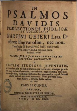 In psalmos Davidis praelectiones publicae & collectanea Martini Geieri Lips. ..., 2