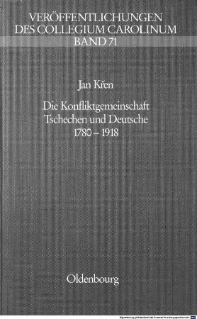 Die Konfliktgemeinschaft : Tschechen und Deutsche 1780 - 1918