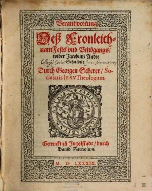 Verantwortung Deß Fronleichnam Fests vnd Vmbgangs, wider Jacobum Andre Schmidel