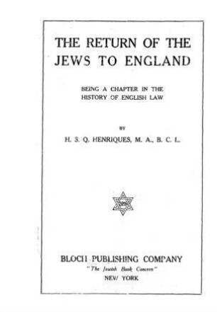 The return of the Jews to England : being a chapter in the history of English law / by H.S.Q. Henriques