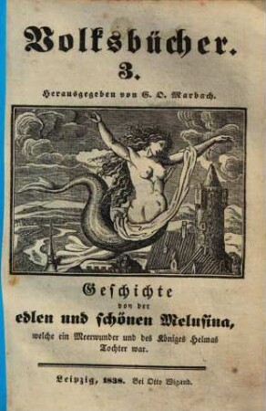 Geschichte von der edlen und schönen Melusina, welche ein Meerwunder und des Königes Helmas Tochter war