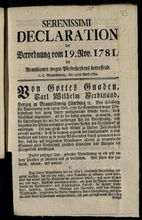 Serenissimi Declaration der Verordnung vom 19. Nov. 1781 die Remißionen wegen Pferdesterbens betreffend : d. d. Braunschweig, den 14ten April 1789