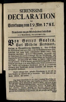 Serenissimi Declaration der Verordnung vom 19. Nov. 1781 die Remißionen wegen Pferdesterbens betreffend : d. d. Braunschweig, den 14ten April 1789