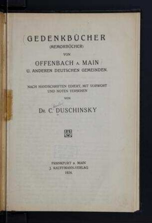 Sefer Mazkir neshamot de- ḳ. ḳ. Offenbakh a. n. Main ṿe-ʿod ḳehilot aḥerot be-medinat Ashkenaz / y. l. ʿal pi kitve yad ʿim mavo ṿe-heʿarot ʿa. y. Yaʿaḳov Ḳopel Dushinsḳi