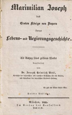 Maximilian Joseph des Ersten Königs von Bayern kurze Lebens- und Regierungsgeschichte