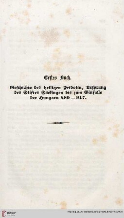 Erstes Buch: Geschichte des heiligen Fridolin, Ursprung des Stiftes Säckingen bis zum Einfalle der Hungarn. 480–917