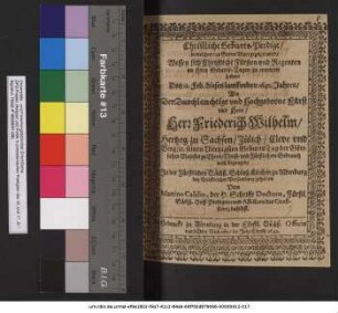Christliche Geburts-Predigt/ In welcher aus Gottes Wort gezeiget wird/ Wessen sich Christliche Fürsten und Regenten an ihren Geburts-Tagen zu erinnern haben : Den 12. Feb. dieses lauffenden 1642. Jahres/ Als ... Herr Friederich Wilhelm/ Hertzog zu Sachsen ... seinen Viertzigsten GeburtsTag ... begangen/ In der ... Schloß-Kirchen zu Altenburg ... gehalten