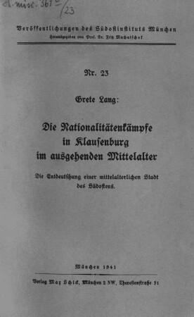 Die Nationalitätenkämpfe in Klausenburg im ausgehenden Mittelalter : die Entdeutschung einer mittelalterlichen Stadt des Südostens