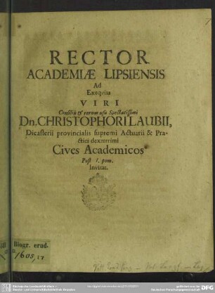 Rector academiae Lipsiensis ad exequias viri ... Christophori Laubii ... cives academicos ... invitat : [progr. ad exequias Chrph. Laubii]