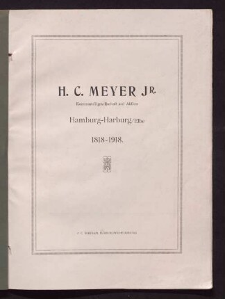 H. C. Meyer Jr. Kommanditgesellschaft auf Aktien, Hamburg-Harburg/Elbe : 1818 - 1918