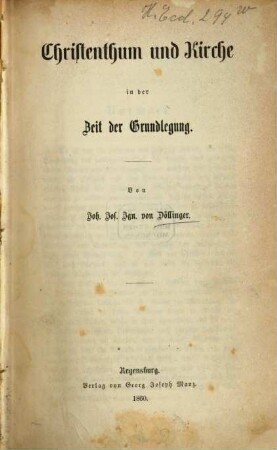 Christenthum und Kirche in der Zeit der Grundlegung