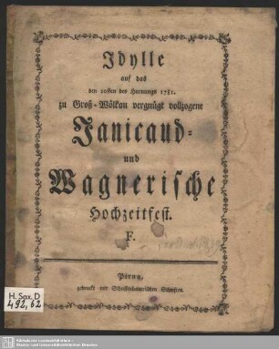 Idylle auf das den 20sten des Hornungs 1781. zu Groß-Wölkau vergnügt vollzogene Janicaud- und Wagnerische Hochzeitfest