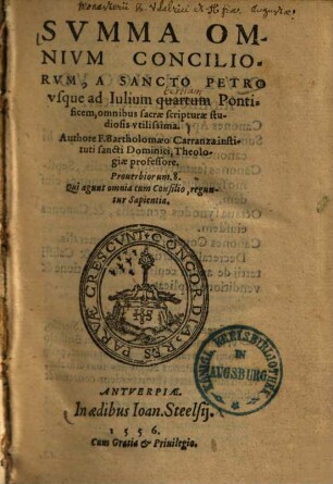 Svmma Omnivm Conciliorvm : A Sancto Petro vsque ad Iulium quartum Pontificem, omnibus sacrae scripturae studiosis vtilissima