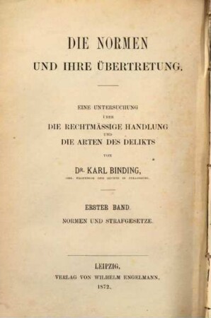 Die Normen und ihre Übertretung : eine Untersuchung über die rechtmäßige Handlung und die Arten des Delikts, 2. Band. Schuld und Vorsatz : mit einem Register über beide Bände