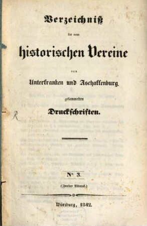 Verzeichniß der vom Historischen Vereine von Unterfranken und Aschaffenburg gesammelten Druckschriften. 3. 1842