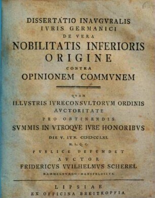 Dissertatio Inavgvralis Ivris Germanici De Vera Nobilitatis Inferioris Origine Contra Opinionem Commvnem