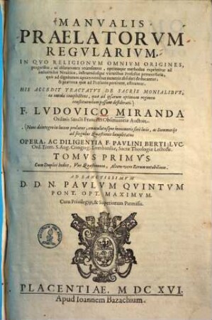 Manualis praelatorum regularium ... tomus ... : in quo religionum omnium origines, progressus, ac dilatationes recensentur ..., 1