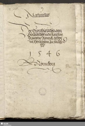 Natiuitas Der Durchleuchtigen Hochgebornen Furstin Frauen Anna geborne Hertzogin zu Sachßen 1546 Nörmberg.