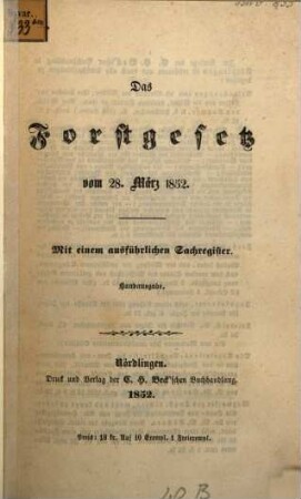 Das Forstgesetz : vom 28. März 1852 ; mit e. ausführl. Sachreg.