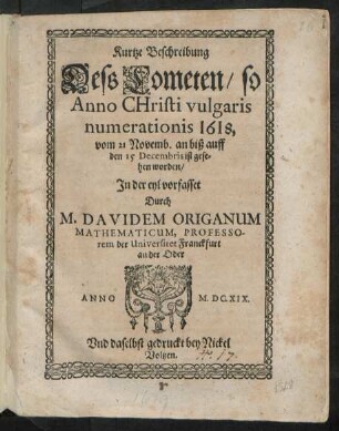 Kurtze Beschreibung Dess Cometen/ so Anno Christi vulgaris numerationis 1618, vom 21 Novemb. an biß auff den 15 Decembris ist gesehen worden