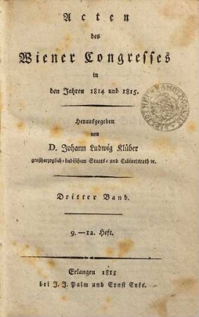 Acten des Wiener Congresses in den Jahren 1814 und 1815, 3. H. 9-12. - 1815. - 608 S.