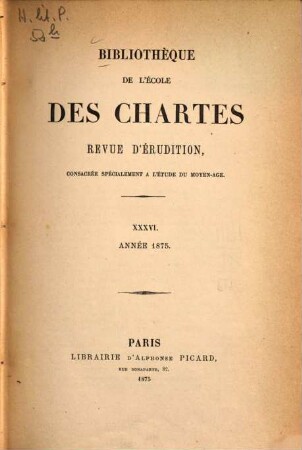 Bibliothèque de l'Ecole des Chartes : revue d'érudition. 36. 1875