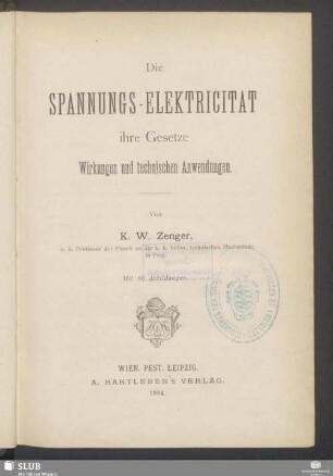 Die Spannungs-Electricität : ihre Gesetze, Wirkungen und technischen Anwendungen