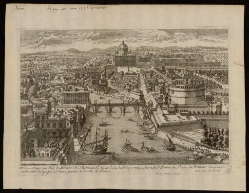 Veüe et perspective du Pont & du Chateau St. Ange de la balisique magnifique de St. Pierre du Palais du Vatican demeuren ordinaire du pape, & dune partie de laville de Rome