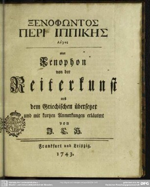 Xenophōntos Peri hippikēs logos oder Xenophon von der Reiterkunst : aus dem Griechischen übersetzet und mit kurzen Anmerkungen