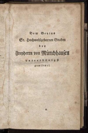 Dem Genius Gr. Hochwohlgebornen Gnaden des Freiherrn von Münchhausen unterthänigst gewidmet.