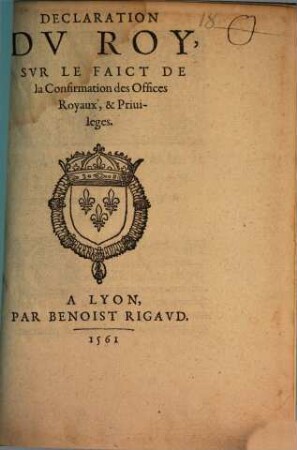 Declaration Dv Roy, Svr Le Faict De la Confirmation des Offices Royaux, & Priuileges