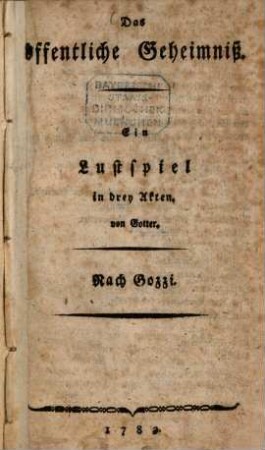 Das öffentliche Geheimniß : Ein Lustspiel in 3 Akten, von Gotter. Nach Gozzi