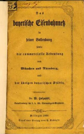 Das bayerische Eisenbahnnetz in seiner Vollendung sowie die commercielle Bedeutung von München und Nürnberg, und der übrigen bayerischen Städte