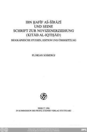 Ibn-Ḥafīf aš-Šīrāzī und seine Schrift zur Novizenerziehung (Kitāb al-iqtiṣād) : biographische Studien, Edition und Übersetzung