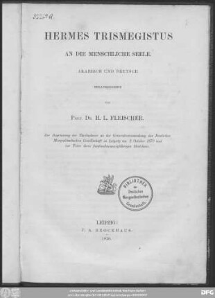 An die menschliche Seele : Arabisch und Deutsch ; zur Begrüssung der Theilnehmer an der Generalversammlung der Deutschen Morgenländischen Gesellschaft in Leipzig am 2. October 1870 und zur Feier ihres fünfundzwanzigjährigen Bestehens
