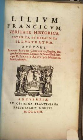 Lilium Francicum, Veritate Historica, Botanica, Et Heraldica Illustratum