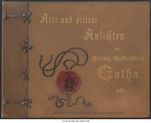 Alte und seltene Ansichten der Herzogl. Residenzstadt Gotha